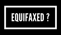 Have you been equifaxed?