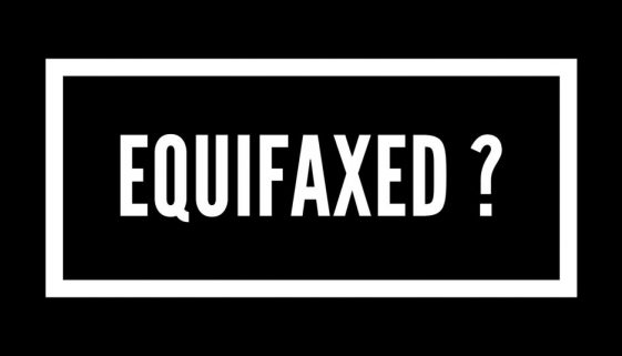 Have you been equifaxed?