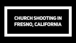 Church Shooting Fresno, California